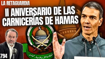 La Retaguardia #794 / ¡El Gobierno celebra el II aniversario de las carnicerías de Hamas con el embargo a Israel!