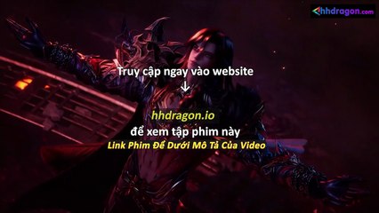 Thần Ấn Vương Toạ Tập 182 Vietsub Thuyết Minh