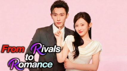From Rivals to Romance Engsub Full Movie