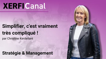Simplifier, c'est vraiment très compliqué ! [Christine Kerdellant]