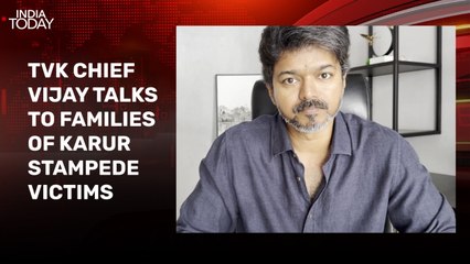 Vijay speaks to families of Karur stampede victims; Pak minister warns of conflict