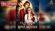 Claimed by My Ex's Alpha Brother Full Story | Dominix