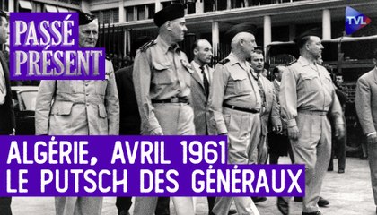 Passé-Présent avec Bernard Zeller - Avril 1961, la révolte de l'armée en Algérie