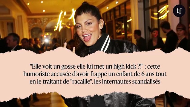 Elle voit un gosse elle lui met un high kick ?! : cette humoriste accusée d'avoir frappé un enfant de 6 ans tout en le traitant de racaille , les internautes scandalisés
