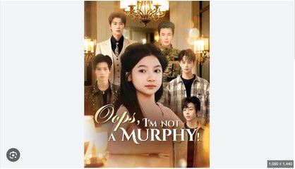 Oops I’m Not a Murphy Chinese Drama - English Sub
