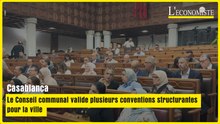 Casablanca : le Conseil communal valide plusieurs conventions structurantes pour la ville
