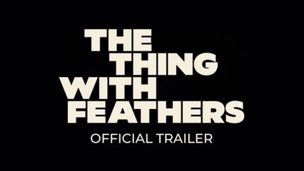 The Thing With Feathers Fragman