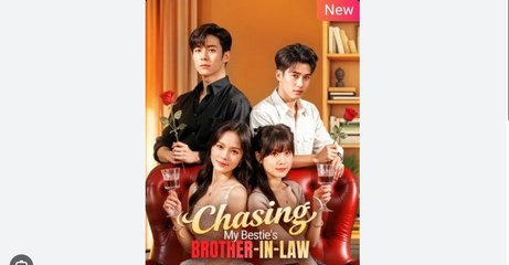 Chasing My Bestie's Brother in Law Chinese Drama - English Sub