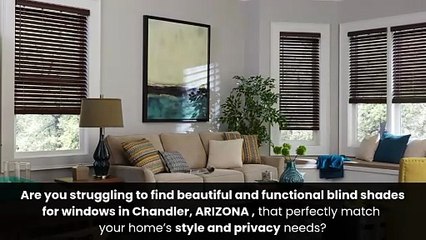 Premium Blind Shades For Windows That Elevate Homes Chandler AZ