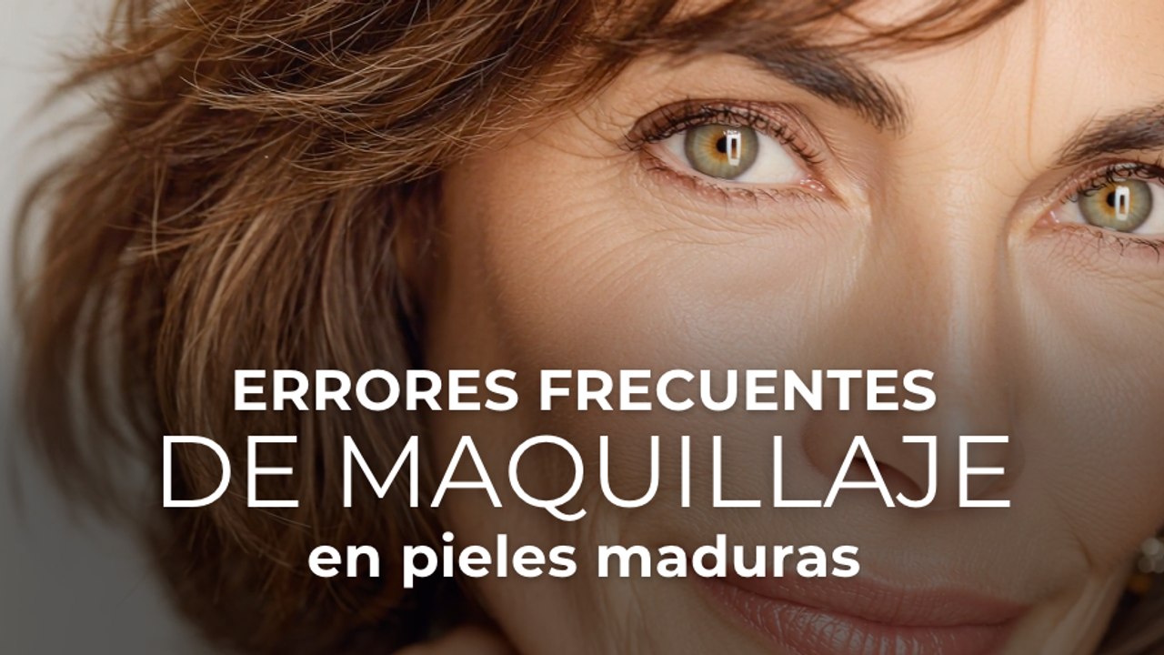 Errores frecuentes de maquillaje en pieles maduras
