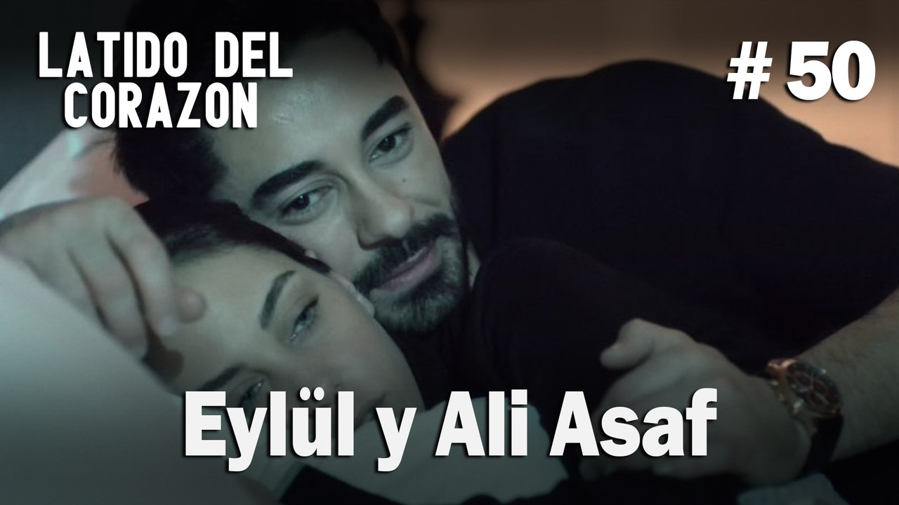 Eylül y Ali Asaf #50 - Latido Del Corazon