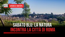 Sabato blu: la natura incontra la città di Roma