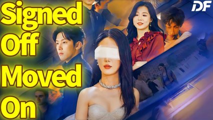 Signed Off, Moved On #Dramabox