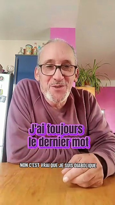 J'ai toujours le dernier mot 👹