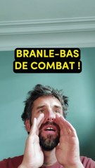 BRANLE-BAS DE COMBAT ?!
