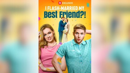 I Flash-Married My Best Friend Full Movie