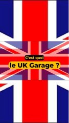 C’est quoi le UK garage ?