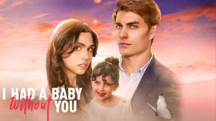 I Had a Baby without You [Hot 2025🔥]