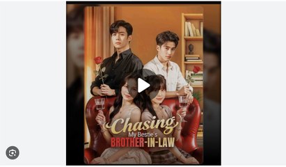 Chasing My Bestie's Brother in Law Chinese Drama - English Sub