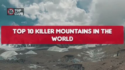 Top 10 KILLER MOUNTAINS in The World _ Most Dangerous Mountains - Top10sClub