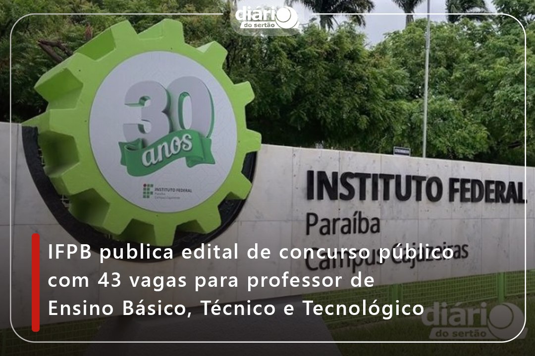 IFPB publica edital de concurso público com 43 vagas para professor de Ensino Básico, Técnico e Tecnológico
