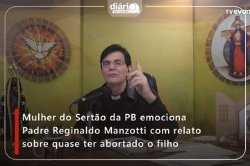 Mulher do Sertão da PB emociona Padre Reginaldo Manzotti com relato sobre quase ter abortado o filho