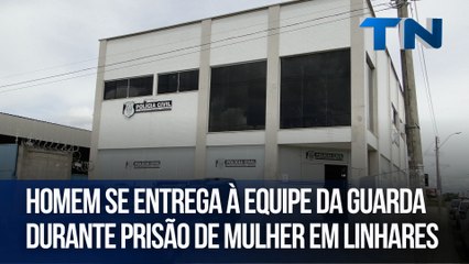 Homem se entrega à equipe da Guarda durante prisão de mulher em Linhares