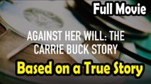 Against Her Will The Carrie Buck Story (1994) Based on a True Story