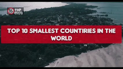 Top 10 SMALLEST COUNTRIES in The World _ Smallest Islands- Top10sClub