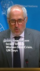 Israeli Strikes Worsen Gaza Crisis, UN Says
