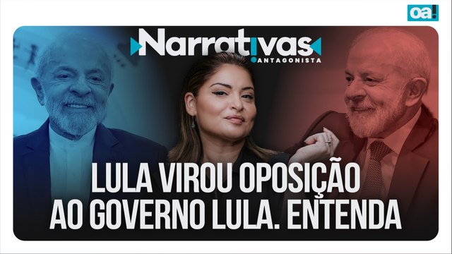 Lula virou oposição ao governo Lula. Entenda | Narrativas #502 Madeleine Lacsko
