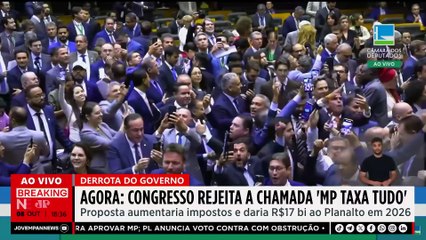 URGENTE: Congresso rejeita ‘MP Taxa Tudo’ e crava nova derrota do governo