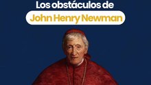 Los obstaculos de John Henry Newman