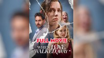 When Love Walked Away - Full