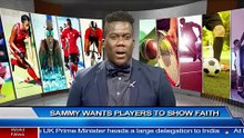 SAMMY: PLAYERS MUST SHOW FAITH