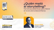 Master class | ¿Quién mató al storytelling? Narrativas auténticas para liderar en la era de la desconfianza | #ForoMITSloan2025