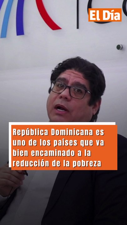 República Dominicana da pasos firmes contra la pobreza, pero la lucha contra la extrema continúa