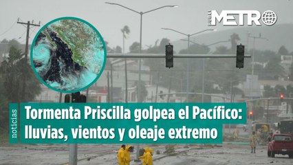 Tormenta Priscilla golpea el Pacífico: lluvias, vientos y oleaje extremo