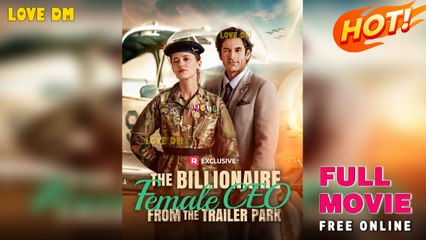 The Billionaire Female CEO from the Trailer Park (2025) - FULL | Reelshort