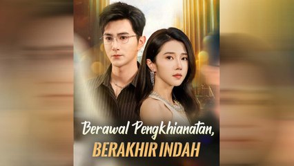 Berawal Pengkhianatan, Berakhir Indah Episode Lengkap