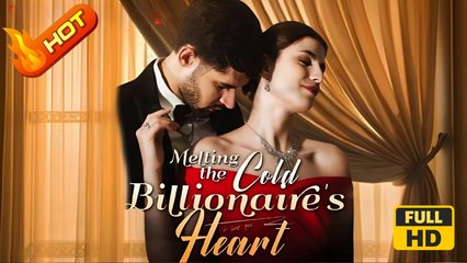 Melting The Cold Billionaire's Heart (2025) - FULL [Eng Sub]