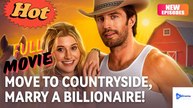 [New Drama] Move To Countryside, Marry a Billionaire! #realshort #dramabox - Full Movie | Drama Video Studio