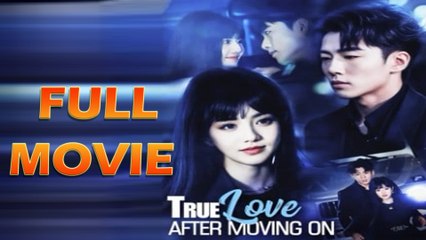 true love after moving on, Ditch the girl turn life around chinese drama full episode