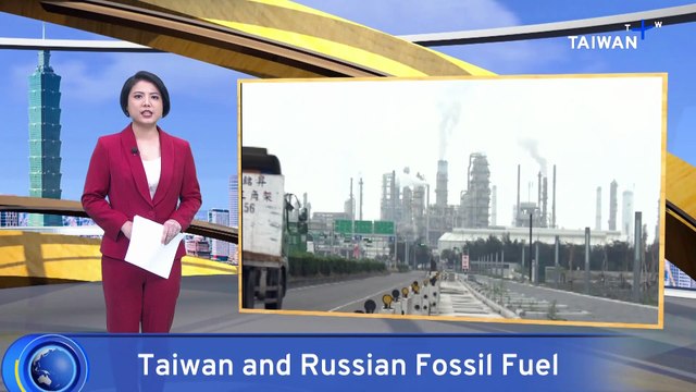 Minister: Taiwan's Oil Refiners Willing To Limit Russian Oil Imports, Naphtha