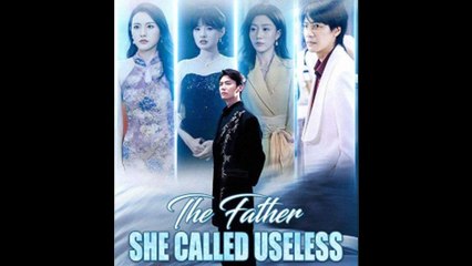 The Father She Called Useless - Full Movie