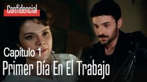 Primer día en el trabajo - Confidencial Capitulo 1
