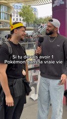 Si tu devais avoir 1 Pokémon dans la vraie vie ce serait qui ?