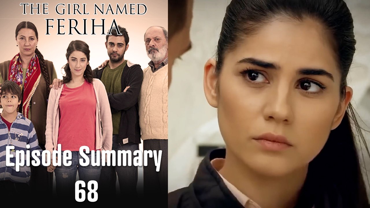 The Girl Named Feriha - Episode Summary 68
