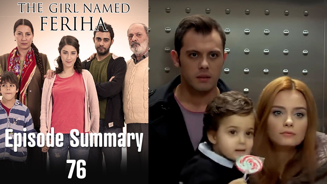 The Girl Named Feriha - Episode Summary 76