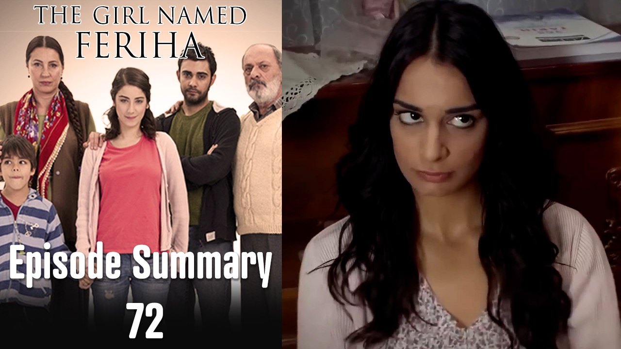 The Girl Named Feriha - Episode Summary 72